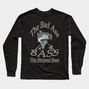 The bad Ass Bass the Striped bass Long Sleeve T-Shirt